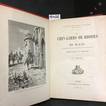 Les chevaliers de Rhodes et de Malte (Hospitaliers de Saint-Jean de Jérusalem) Chroniques et récits. FAROCHON, P.-A.