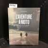 L'aventure &agrave; moto. De New York &agrave; Ushuaia. 6 mois. 13 pays. 32 000 km. . COREA, Mathias (Texte et photographies)