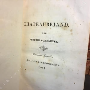 Œuvres complètes de M. Le Vicomte de Chateaubriand, Pair de France, Membre de l'Académie Française - 30 volumes 1826-1828Tome 1 : Essai sur les révolutionsTome 2 : Essai sur les révolutionsTome 3 : Mélanges historiquesTome 4 : Etudes ou discours historiquesTome 5 : Etudes ou discours historiquesTome 5 bis : Etudes ou discours historiquesTome 5 ter : Etudes ou discours historiquesTome 6 : Voyages en Amérique et en ItalieTome 7 : Voyages en Amérique et en ItalieTome 8 : ItinéraireTome 9 : ItinéraireTome 10 : ItinéraireTome 11 : Le génie du christianismeTome 12 : Le génie du christianismeTome 13 : Le génie du christianismeTome 14 : Le génie du christianismeTome 15 : Le génie du christianismeTome 16 : Atala, René et les AbenceragesTome 17 : Les Martyrs Tome 18 : Les Martyrs Tome 18 bis : Les Martyrs Tome 19 : Les NatchezTome 20 : Les NatchezTome 21 : Mélanges littérairesTome 22 : Mélanges et poésiesTome 23 : Discours et opinionsTome 24 : Mélanges politiquesTome 25 : Mélanges politiquesTome 26 : PolémiqueTome 27 : Liberté de la presse