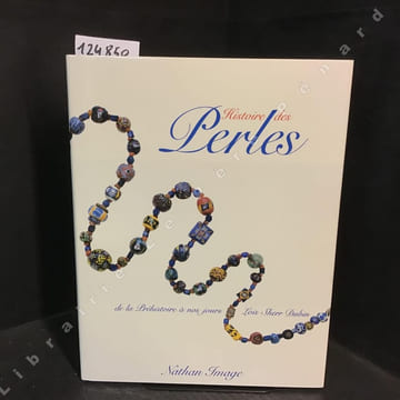 Histoire des perles - De la préhistoire à nos jours. Sherr Dubin, Loïs