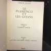 Le flamenco et les gitans . ALCALA, Miguel - Preface de Clement Lepidis - Texte de Alfonso Eduardo Perez Orozco 