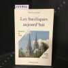Les basiliques aujourd'hui. L'Histoire - Le Titre - L'Honneur. Toutes les basiliques de France, toutes celles de Rome, les derni&egrave;res mondiales. . ...