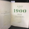 Lyon autour de 1900 v&eacute;cu par Girrane . GIRRANE, F&eacute;lix DESVERNAY et Martin Basse (Textes) - Edouard HERRIOT (Pr&eacute;face) - Mathieu VARILLE(Introduction)