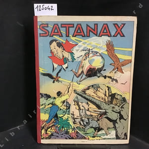 Satanax - Album N°1 (du n°1 au n°6) : Dans la cheminée d'enfer - Lutte contre l'inconnu - Contre les hommes lions - Le Défilé des éléphants - La Colère de Satanax