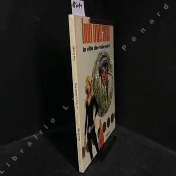 Bob Morane. Tome 16 . La ville de nulle part . VERNES, Henri (Scénario) - VANCE, William (Dessin)
