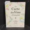 La Carte des Vins s'il vous pla&icirc;t. L'atlas des vignobles du monde (56 pays, 92 cartes, 8000 d'histoire). GRANT SMITH BIANCHI, Adrien - GAUBERT-TURPIN, ...