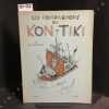 Les compagnons de Kon-tiki ou comment j'ai travers&eacute; le pacifique &agrave; bord d'un radeau pr&eacute;historique . HESSELBERG, Erik (Texte et dessins) - Traduit du ...