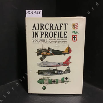 Aircraft in Profile, Vol. 1 (Part numbers 1-24). Charles W. Cain (General Editor) - With illustrations by P. Endsleigh Castle, A.R.Ae.S., G. J. ...