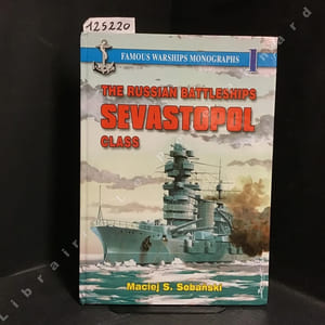 Famous Warships Monographs 1 - The Russian Battleships Sevastopol Class