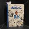 Heroic. La biographie en images du cr&eacute;ateur de Gil Jourdan, felix, Marc Jaguar et C&eacute;sar et Ernestine. . TILLIEUX, Maurice (Sc&eacute;nario et dessin) - ODIN, ...