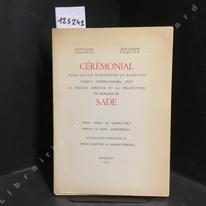 Cérémonial pour saluer d'éruption en éruption jusqu'à l'infracassable nuit la brèche absolue et la trajectoire du Marquis de Sade. Poème inédit de Gilbert Lely, préface de Henri Pastoureau, illustrations originales de Jorge Camacho et Jacques Hérold.