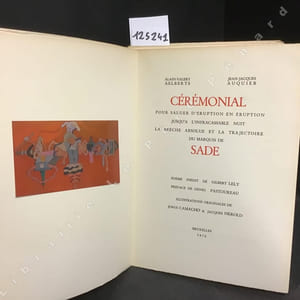 Cérémonial pour saluer d'éruption en éruption jusqu'à l'infracassable nuit la brèche absolue et la trajectoire du Marquis de Sade. Poème inédit de Gilbert Lely, préface de Henri Pastoureau, illustrations originales de Jorge Camacho et Jacques Hérold.