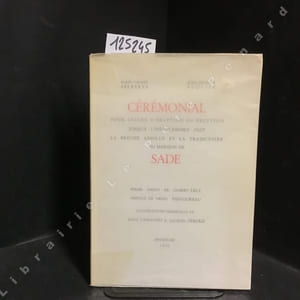 Cérémonial pour saluer d'éruption en éruption jusqu'à l'infracassable nuit la brêche absolue et la trajectoire du Marquis de Sade. Poème inédit de Gilbert Lely, préface de Henri Pastoureau, illustrations originales de Jorge Camacho et Jacques Hérold