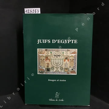 Juifs d'Egypte - Images et textes. COLLECTIF - CABASSO, Gilbert - CARASSO, Ethel - COHEN, André - DELORO-QUERE, Mireille - GABBAY, Emile - HARARI, ...