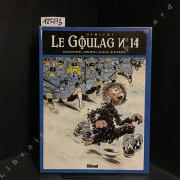 Le Goulag. Tome 14 : Danse avec les fous . DIMITRI (Dessin et scénario)