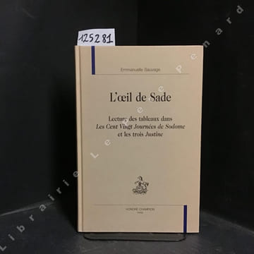 L'oeil de Sade - Lecture des tableaux dans "Les cent vingt journées de Sodome" et les trois "Justine". SAUVAGE, Emmanuelle