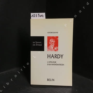 Hardy 1877-1947. L'apologie d'un mathématicien - Ramanujan, un mathématicien indien - Bertrand Russel et le Collège de la Trinité. HARDY, G.-H - ...