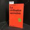 La civilisation surrealiste. BOUNOURE, Vincent (pr&eacute;sent&eacute; par) - Avec la collaboration de Ren&eacute; ALLEAU, Jean-Louis BEDOUIN, Bernard CABURET, Vratislav ...