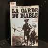 La Garde du Diable - Des SS en Indochine. ELFORD, George Robert - ELSEN, Claude (traduit de l'anglais par)