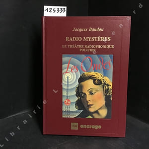 Radio mystères. Le théâtre radiophonique policier