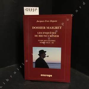 Dossier Maigret - Les enquêtes de Bruno Crémer, guide des grandes séries télé - III
