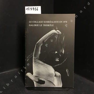 Le collage surréaliste en 1978 . Galerie Le Triskèle