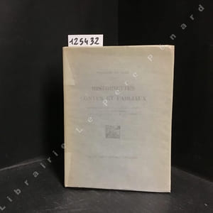 Historiettes, Contes et Fabliaux. Publiés sur le texte authentique de la société du roman philosophique.