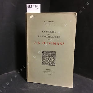 La phrase et le vocabulaire de J.-K. Huysmans