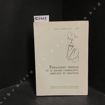 Fernando Pessoa et le drame symboliste: Héritage et création. Maria Teresa Rita Lopes - René Etiemble (préface)