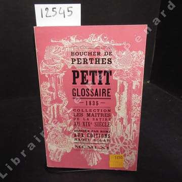 Petit Glossaire, Traduction de quelques Mots Financiers. Esquisses de moeurs administratives, Tome premier. Suivi de La double vie de J. Boucher de ...