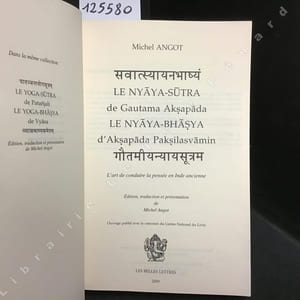 Le Nyâya-sûtra de Gautama Akspâda. Le Nyâya-bhâsya d'Aksapâda Palsilasvâmin - L'art de conduire la pensée en Inde ancienne