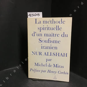 La méthode spirituelle d'un maître du Soufisme iranien Nur Ali-Shah circâ 1748-1798