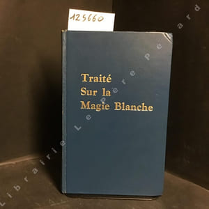 Traité sur la Magie Blanche ou Le Sentier du Disciple