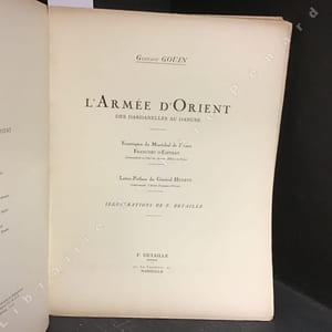L'Armée d'Orient, Des Dardanelles au Danube (Sedd-Ul-Bahr -  Salonique - Monastir - Uskub - Macédoine - Serbie - Albanie - Yougoslavie) - La Victoire d'Orient