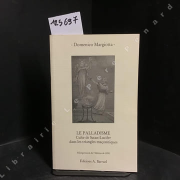 Le Palladisme. Culte de Satan-Lucifer dans les triangles maçonniques.. MARGIOTTA,Domenico