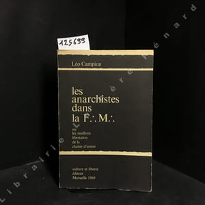 Les Anarchistes dans la F:.M:. ou Les Maillons Libertaires de la Chaine d'Union