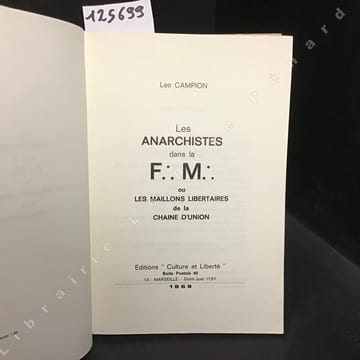 Les Anarchistes dans la F:.M:. ou Les Maillons Libertaires de la Chaine d'Union. CAMION, Léo