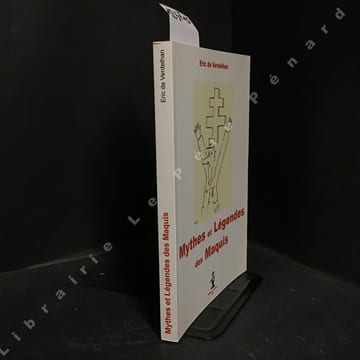 Mythes et Légendes des Maquis (Une autre histoire de la Résistance) (dédicacé) . DE VERDELHAN, Eric
