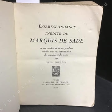 Correspondance inédite du Marquis de Sade, de ses proches et de ses familiers, publiée avec une introduction des annales et des notes par Paul ...
