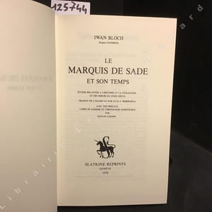 Le Marquis de Sade et son temps. Etudes relatives à l'histoire de la civilisation et des moeurs du XVIIIe siècle. Avec une préface : L'idée de sadisme et l'érotologie scientifique par Octave Uzanne.