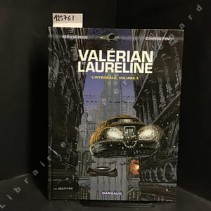 Valérian et Laureline - L'intégrale, volume 5 : Sur les frontières - Les armes vivantes - Les Cercles du pouvoir