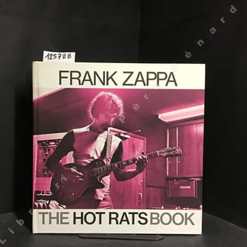 Frank Zappa - The Hot Rats Book. COLLECTIF - Photographies de Bill Gubbins
