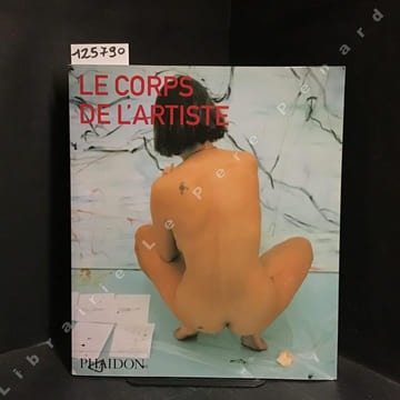 Le corps de l'artiste. WARR, Tracey (Conçu par) - JONES, Amelia (Essai de)