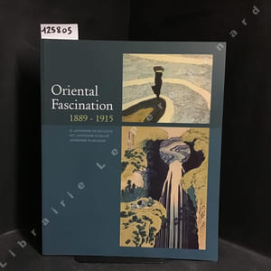 Oriental Fascination 1889-1915 - Japonisme en Belgique - Het Japonisme in België - Japonisme in Belgium