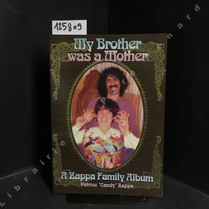My Brother was a Mother. A Zappa Family Album