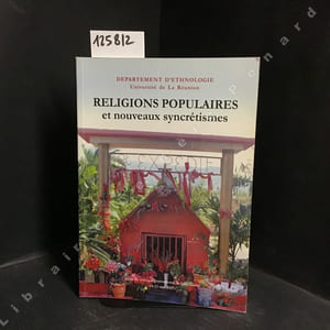 Religions populaires et nouveaux syncrétismes. Actes du colloque international de Saint-Denis de La Réunion par le CRLHOI (Centre de Recherches Littéraires et Historiques de l'Océan Indien), les 14-15 mai 2009.