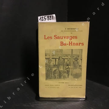 Les sauvages Ba-Hnars. DOURISBOURE, Pierre