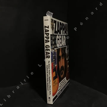 Zappa Gear - The Unique Guitars, Amplifiers, Effects Units, Keyboards and Studio Equipment. EKERS, Mike - ZAPPA, Dweezil (Foreword by)