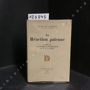 La Réaction païenne. Etude sur la polémique antichrétienne du Ier au VIe siècle.