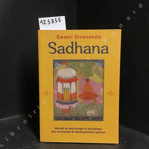 Sadhana - Manuel de psychologie et de pratique des techniques de développement spirituel